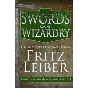 Swords Against Wizardry -- Fritz Leiber